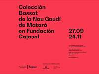 Colección Bassat de la Nau Gaudí de Mataró en Fundación Cajasol