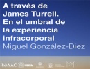 A través de James Turrell. En el umbral de la experiencia infracorporal